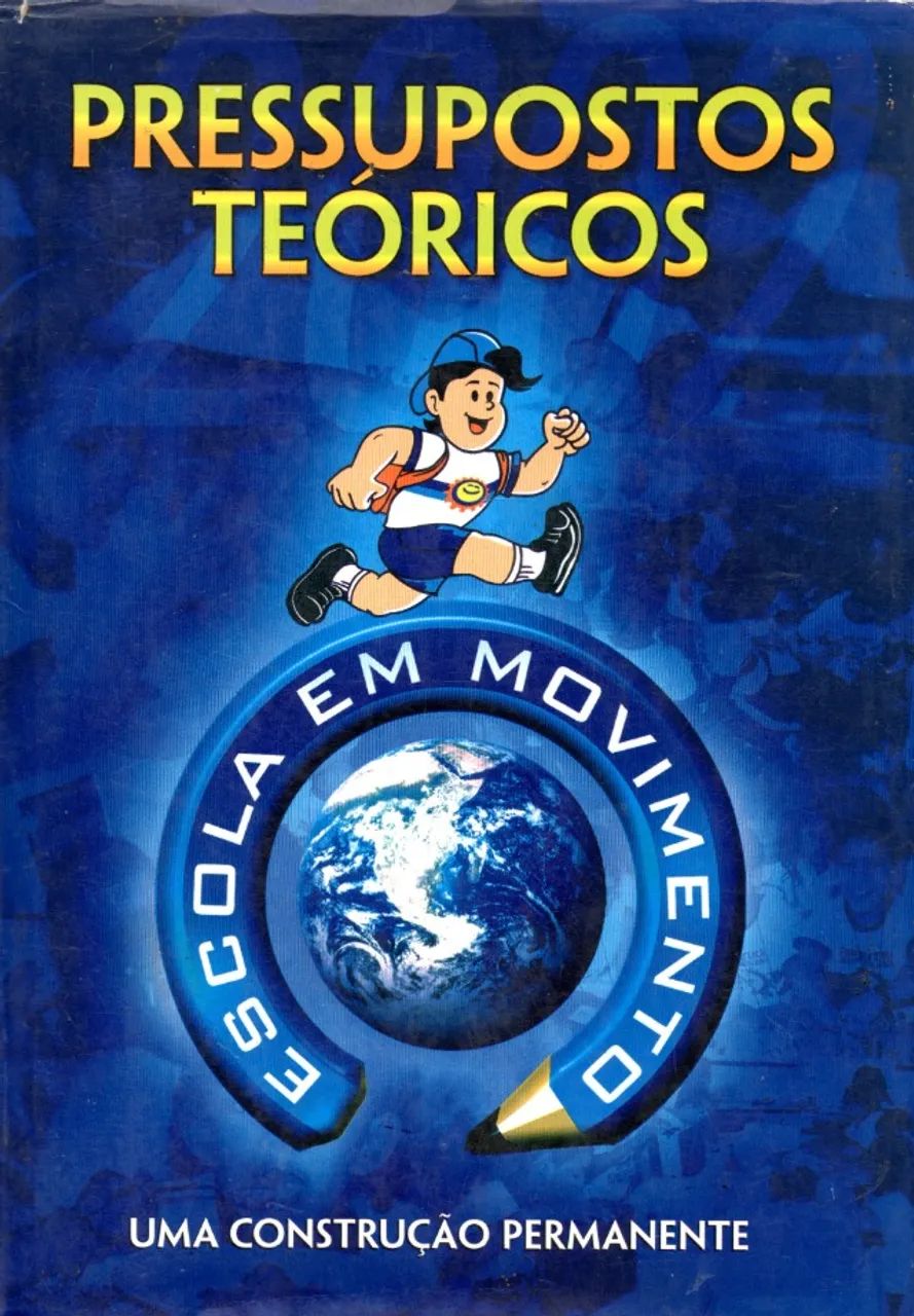 Livro -  Pressupostos Teóricos - Escola Em Movimento Secretaria Municipal Educação - PMDC