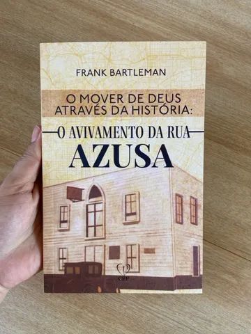 O Mover de Deus Através da História: O Avivamento da Rua Azusa