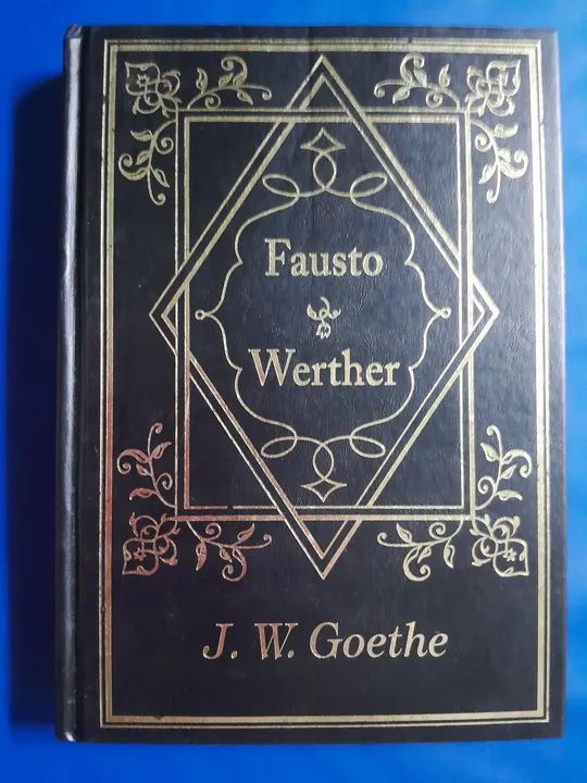 Fausto e Werther - J. W. Goethe
