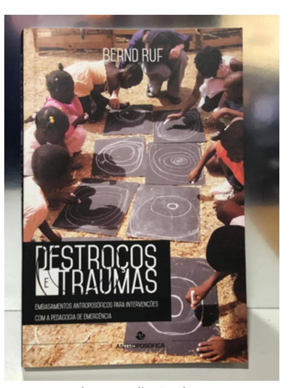 Destroços e traumas -Embasamentos a Antroposoficos - PEDAGOGIA DE EMERGENCIA