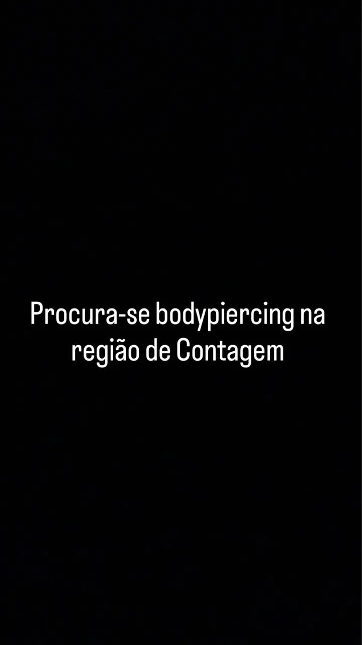 Procuro Bodypiercing na região de Contagem