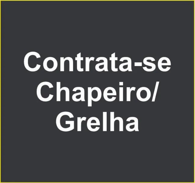 Contrata-se Chapeiro / Grelha