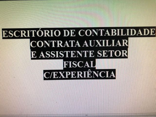 Contrata-se Auxiliar e Assistente Setor Fiscal C/Experiência