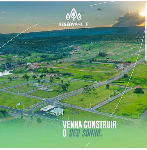 Reserva Ville - Lotes Parcelados - entrada a partir de R$2.800,00 - pronto para construir