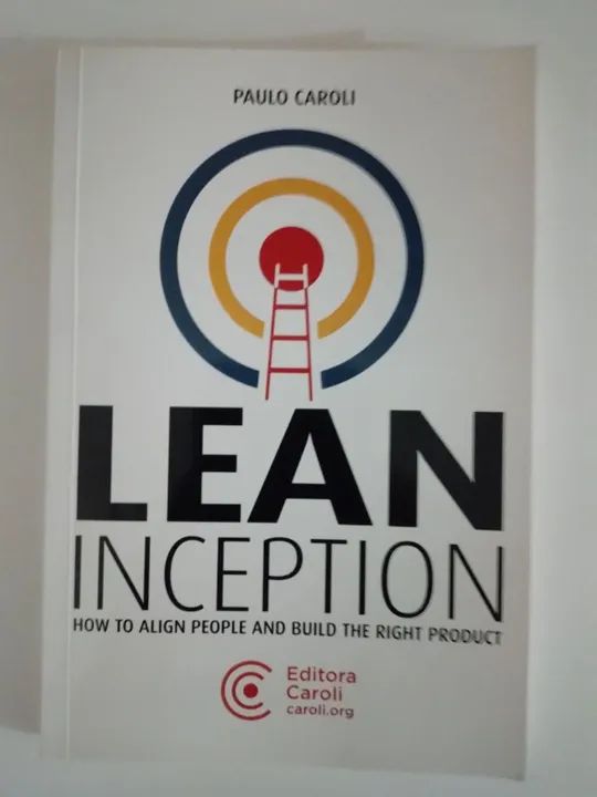Lean Inception - Como alinhar pessoas para construir o produto certo - Foto 2