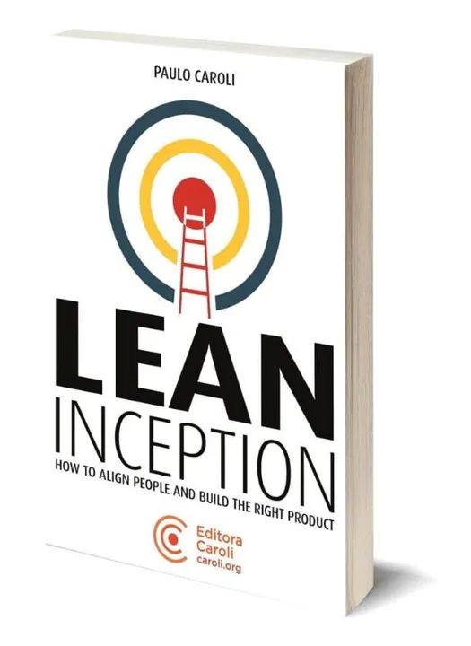 Lean Inception - Como alinhar pessoas para construir o produto certo