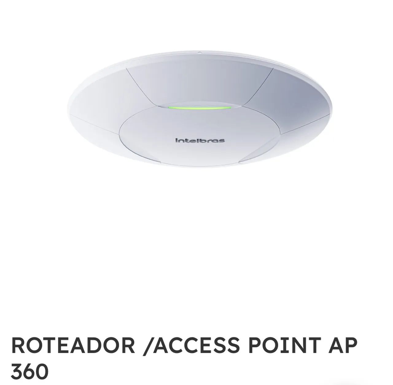 ROTEADOR /ACCESS POINT AP 360 » Design sofisticado e compacto 