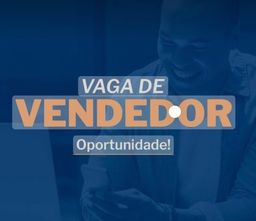 Título do anúncio: VAGA EMPREGO - VAGA DE VENDEDOR
