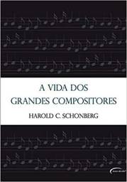 Título do anúncio: Harold C Schoenberg A Vida dos Grandes Compositores