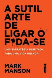 Título do anúncio: A SÚTIL ARTE DE LIGAR O FODA-SE - Mark Manson