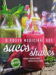 Título do anúncio: O poder medicinal dos sucos e shakes - Dr Jorge pamplona