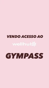 Vendo Acesso ao Gympass