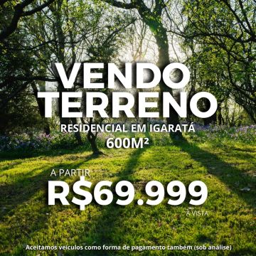VENHA MORAR EM IGARATÁ - Valores imperdíveis em Terrenos de 600m² perfeito para Investimen