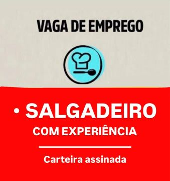 Vaga para SALGADEIRO na Aldeota - Carteira assinada 