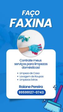 Faço faxina.  180, dependendo do tamanho da casa 