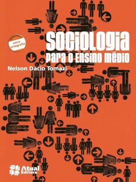 Sociologia Para o Ensino Médio - Nelson Dacio Tomazi - Atual Editora