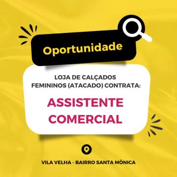 VAGA ASSISTENTE COMERCIAL - VILA VELHA