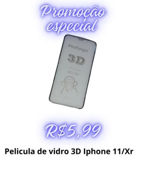 Película de Vidro 3D iPhone 11/Xr - Promoção Especial