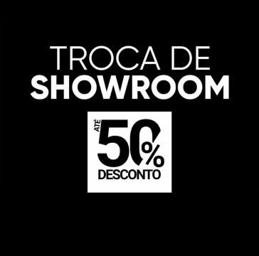 Troca de Showroom -  Móveis com até 50% de Desconto!