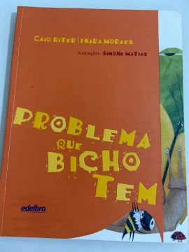Problema que Bicho Tem - Livro Infantil