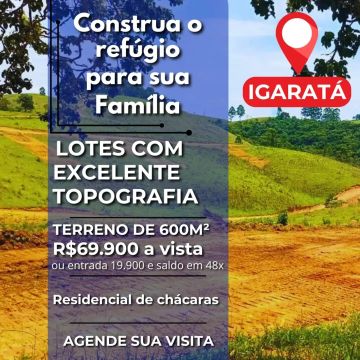 TERRENOS DE 600m² EM IGARATÁ - PREÇOS PERFEITOS PARA FAZER O SEU INVESTIMENTO E CONSTRUÇÃO