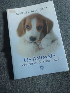 Os Animais Conforme o Espiritismo - Marcel Benedeti