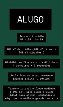 BR 135 - Alugo Terreno 1.661 m2 + Prédio de 400 m2 com salas
