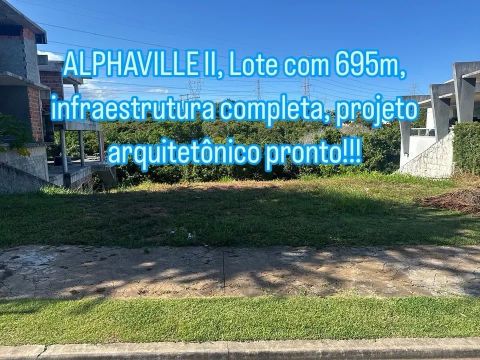 ALPHAVILLE II, Lote com 695m, infraestrutura completa, projeto arquitetônico pronto!!!