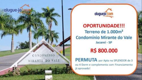 Terreno à venda no Condomínio Residencial Mirante Do Vale - Jacareí/SP com 1000 m²