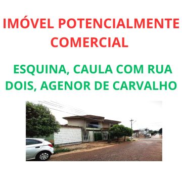 IMÓVEL POTENCIALMENTE COMERCIAL  ESQUINA, CAULA COM RUA DOIS, AGENOR DE CARVALHO