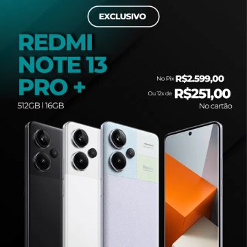Super Promoção Xiaomi Redmi Note 13 Pro Plus 512Gb 12Gb Ram versão global (Ac. Cartão)