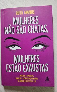 Mulheres não são chatas, mulheres estão exaustas 