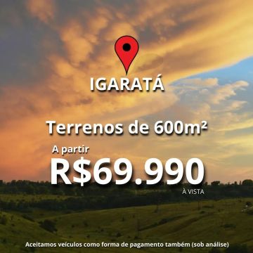 Lotes de 600m² em Igaratá - Venha agora mesmo Construir seu Grande SONHO!!! Valores Super 