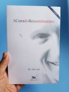 livro a cura do ressentimento | padre léo