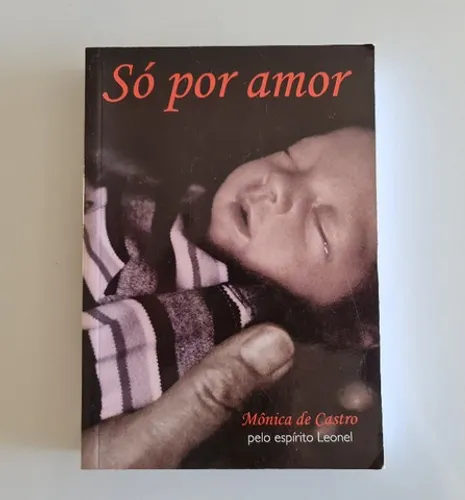 Livro Só Por Amor - Mônica De Castro e Leonel