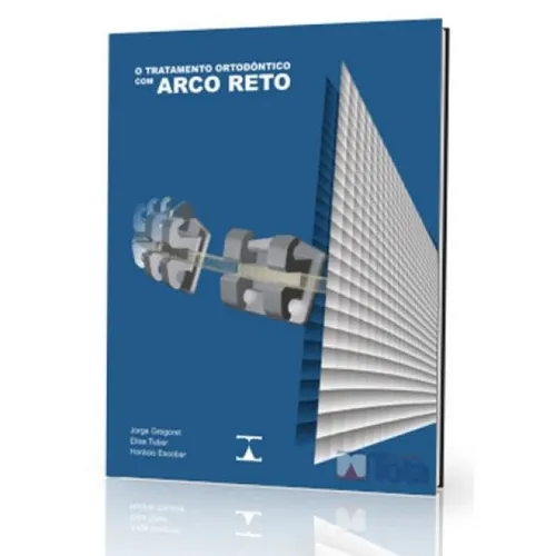 O Tratamento Ortodôntico com Arco Reto - Novo e Lacrado!