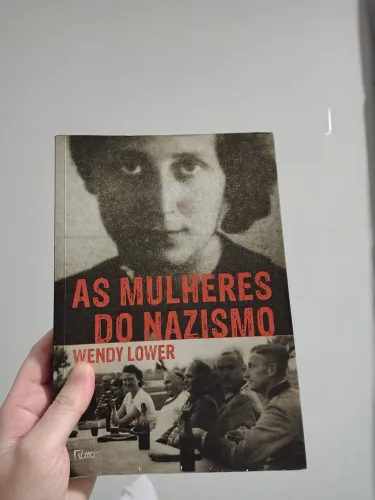 Livro As Mulheres do Nazismo - Wendy Lower (histórias reais sobre segunda guerra)