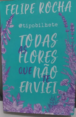 Livro Todas as flores que não te enviei