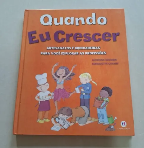 Livro Quando eu crescer: Artesanatos, Brincadeiras e Profissões - Ciranda Cultural !!!!
