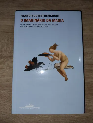 O Imaginário da Magia. Francisco Bethencourt. NOVO!!!