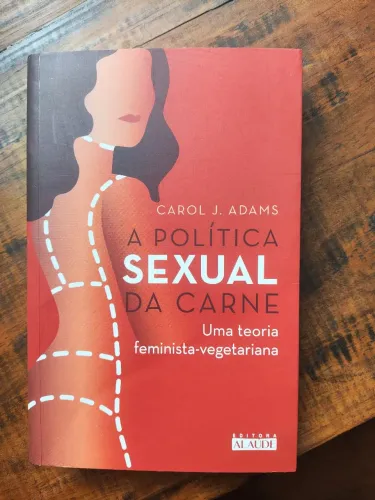 Livro A política sexual da carne - Carol J. Adams