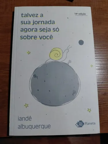 Livro: Talvez a Sua Jornada Agora Seja Só Sobre Você - Iandê Albuquerque | 14ª Edição