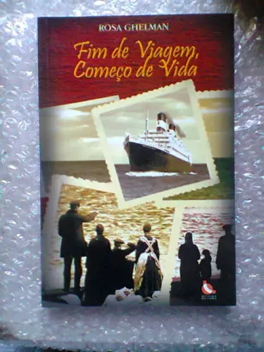 Fim de Viagem, Começo de Vida - Rosa Ghelman - Oficina do Livro