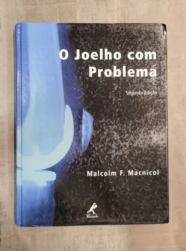 Livro O Joelho com Problema (Malcolm F. Macnical) Ed Manole