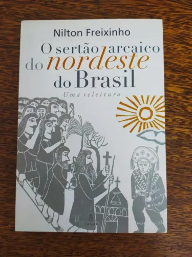 O Sertão Arcaico do Nordeste do Brasil de Nilton Freixinho
