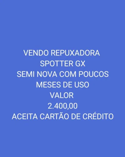 VENDO REPUXADORA SPOTTER GX SEMI NOVA CONTATO *