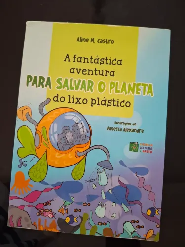 Livro - A fantástica aventura para salvar o planeta do lixo plástico