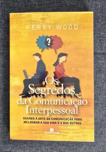 Os Segredos da Comunicação Interpessoal -  Livro - Perry Wood