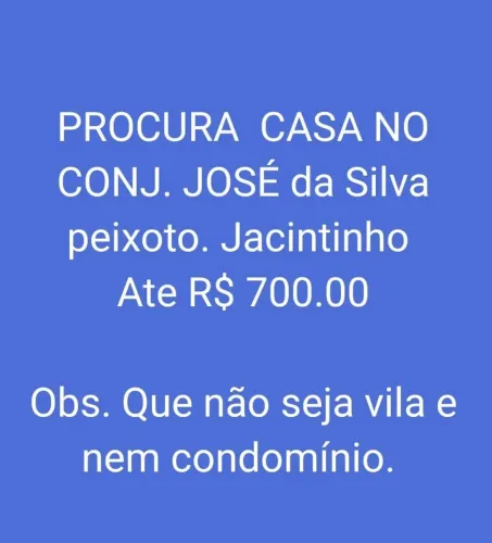 Procura-se casa no conjunto José da Silva Peixoto. Jacintinho