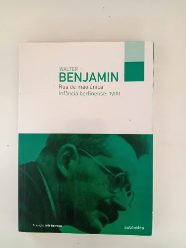 Livro Walter Benjamin Rua de mão única - Infância berlinense: 1900<br>Edição 